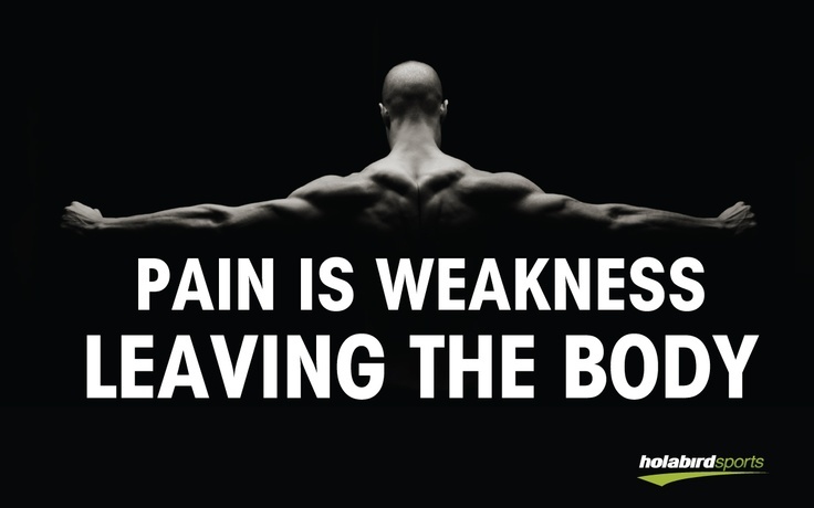 Pain_is_weakness_leaving_the_body